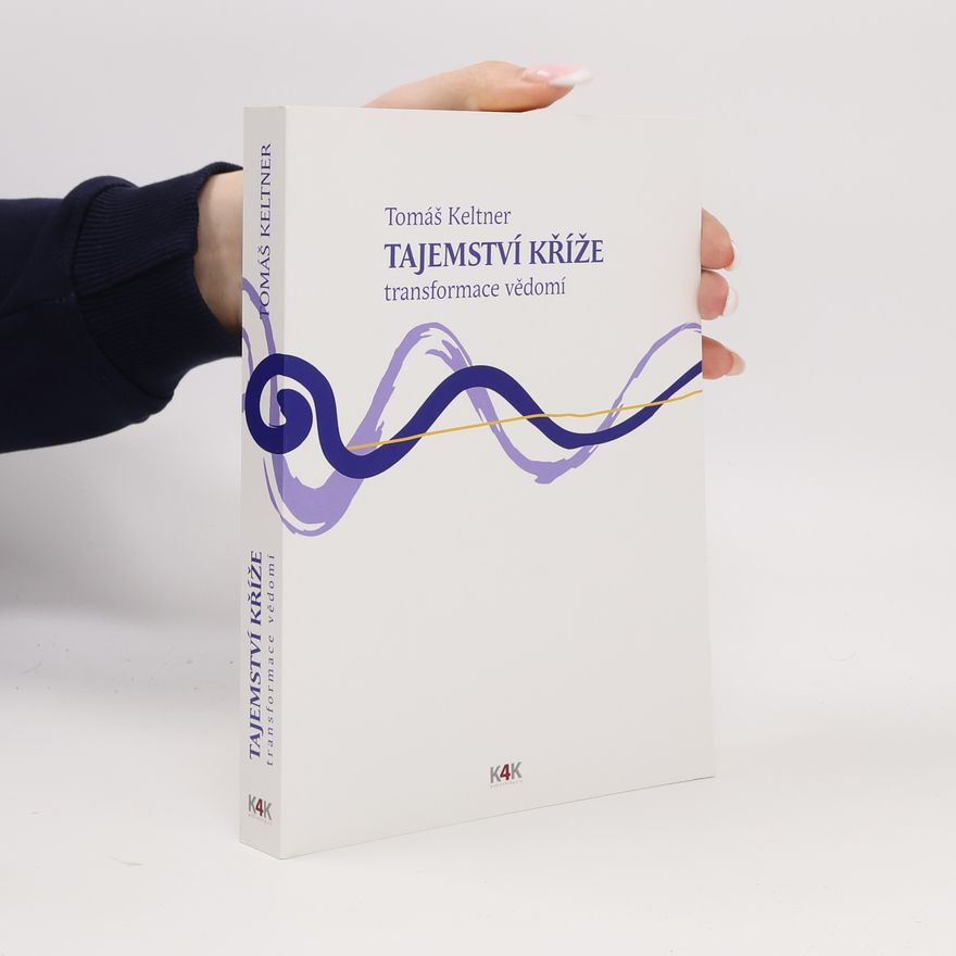 Tomáš Keltner Tajemství kříže : transformace vědomí