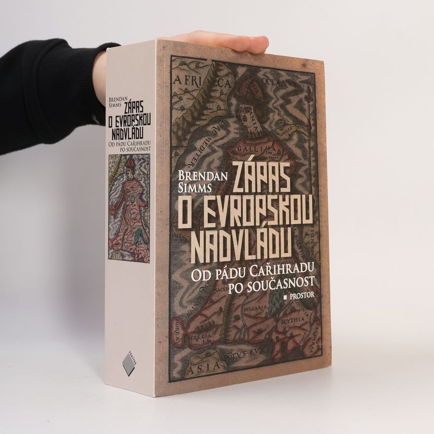 Brendan Simms Zápas o evropskou nadvládu. Od pádu Cařihradu po současnost