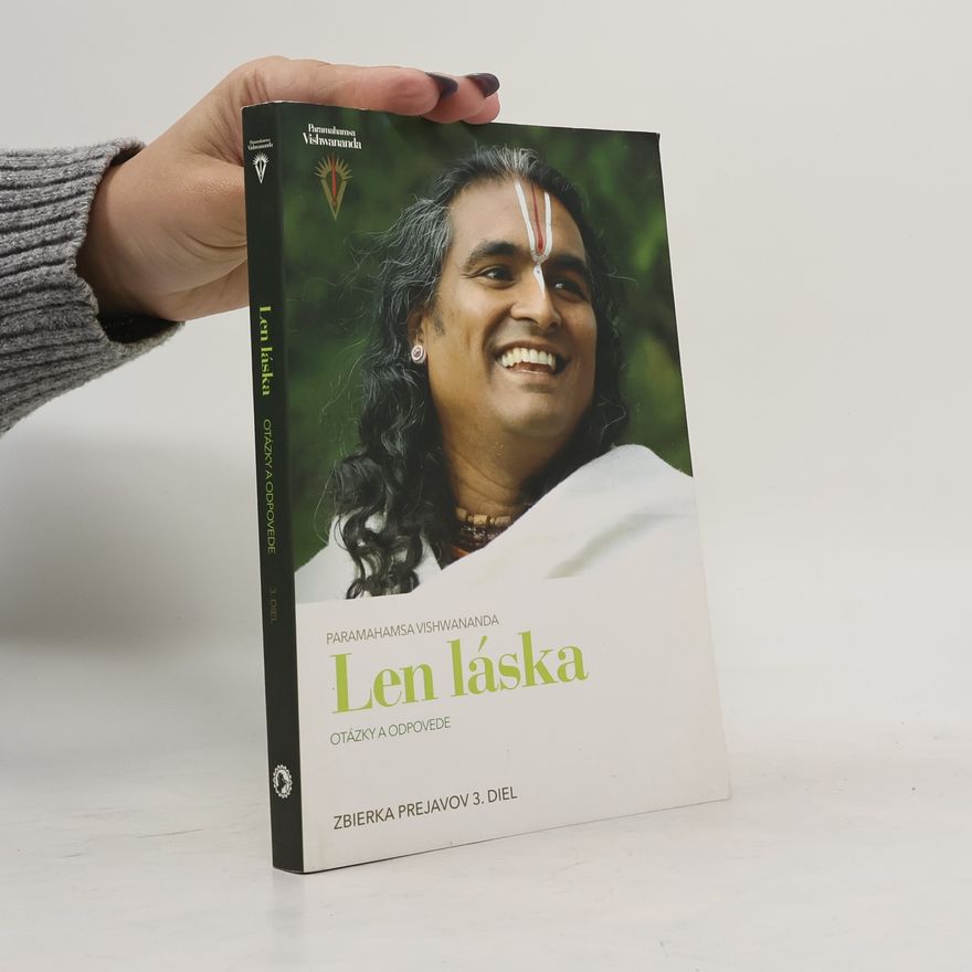 Paramahamsa Vishwananda Len láska - Otázky a odpovede: Zbierka prejavov 3. diel