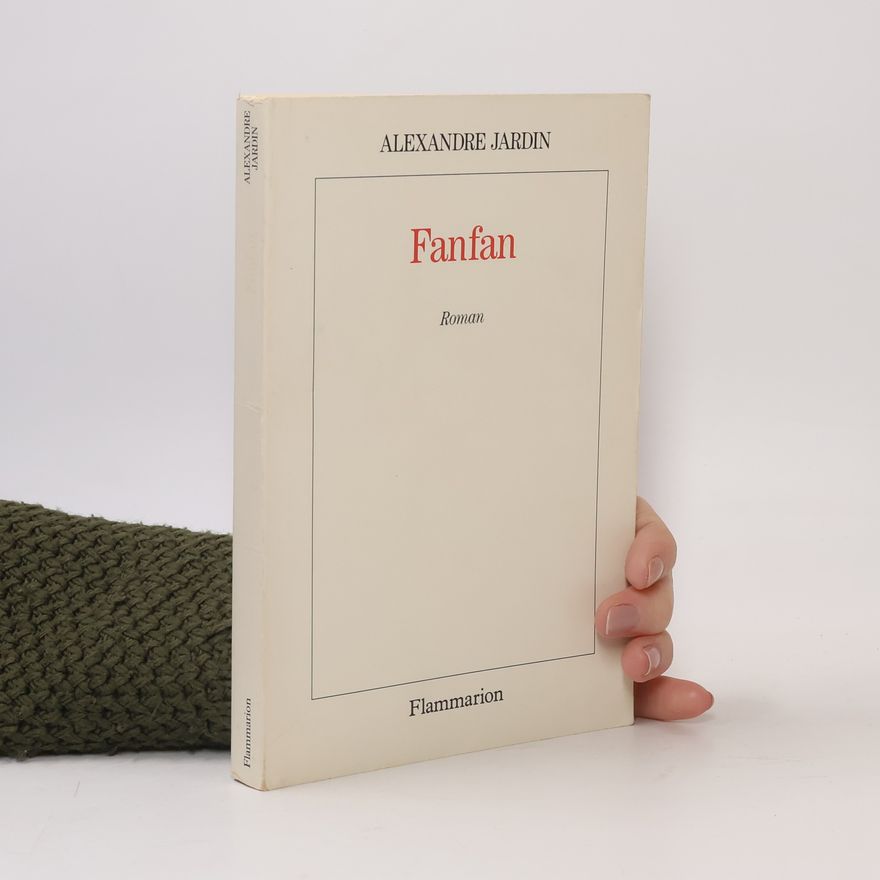 Alexandre Jardin Fanfan: Roman