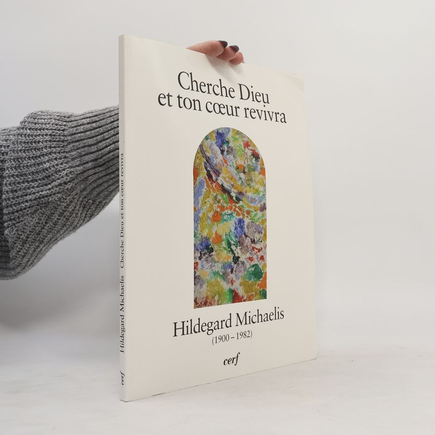 Hildegard Michaelis Cherche Dieu et ton cœur revivra
