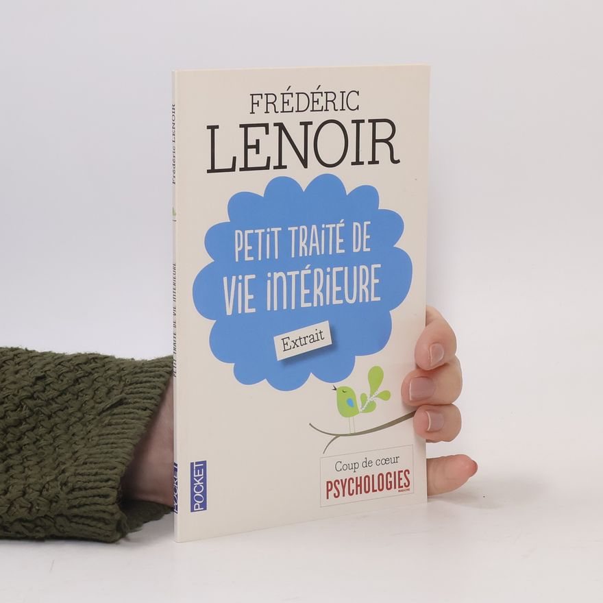 Frédéric Lenoir Petit Traité de Vie Intérieure - Extrait