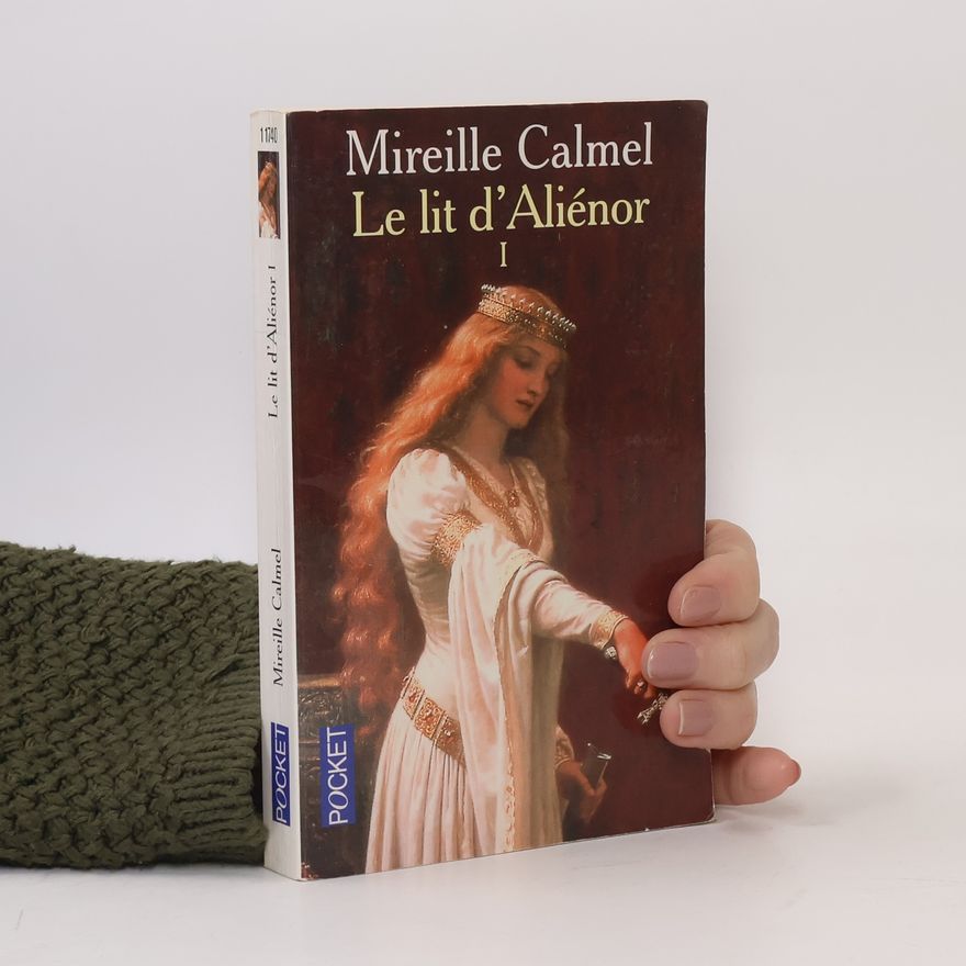 Mireille Calmel Le lit d'Aliénor