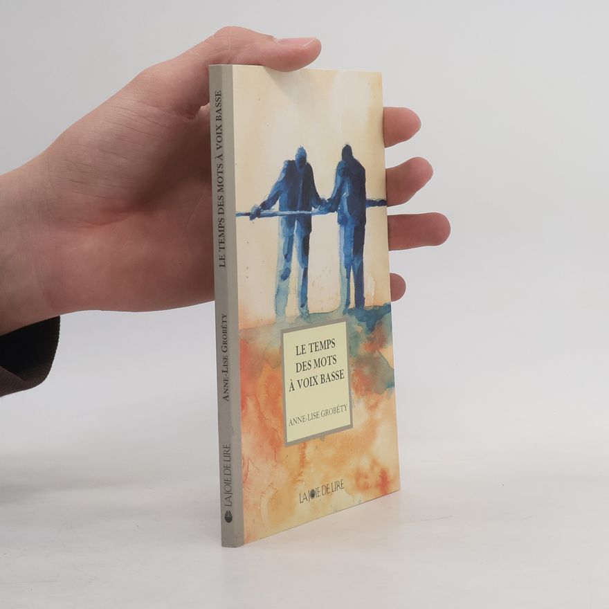 Anne-Lise Grobéty Le Temps des mots à voix basse