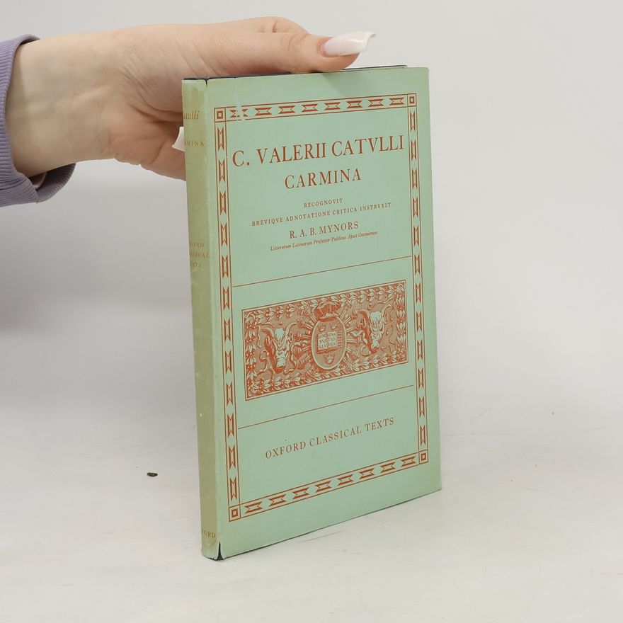 R. A. B. Mynors C. Valerii Catulli Veronensis Carmina