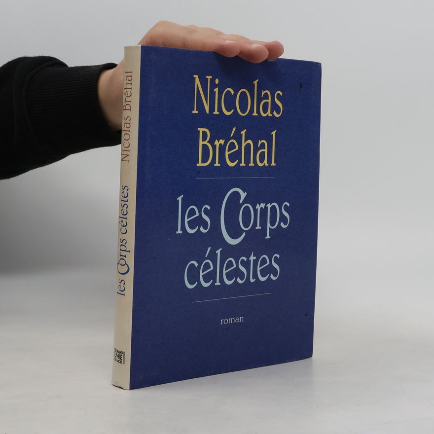 Nicolas Bre hal Les Corps Célestes