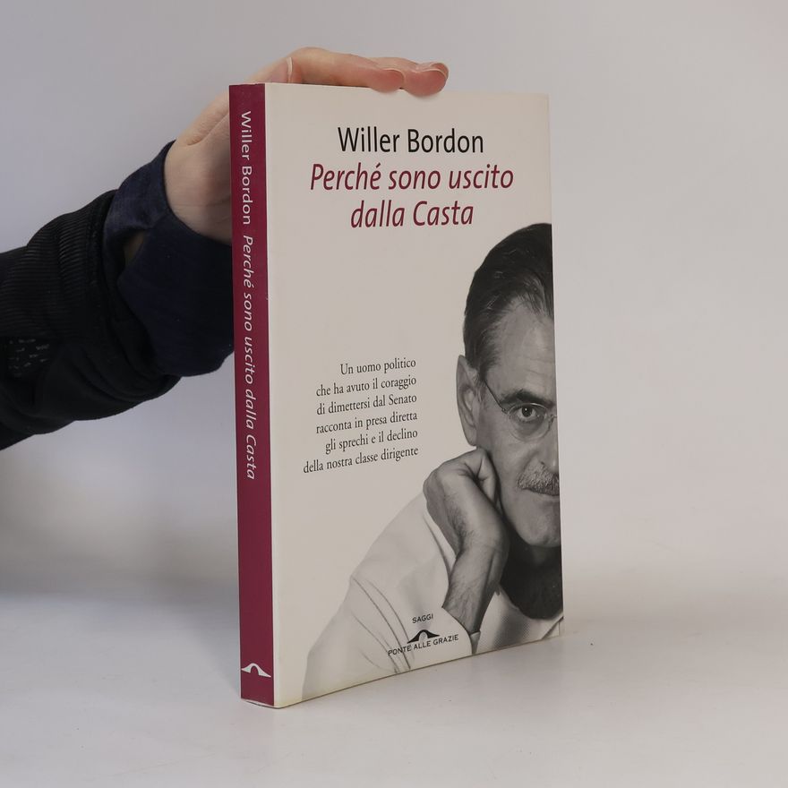 Willer Bordon Saggi: Perché sono uscito dalla casta
