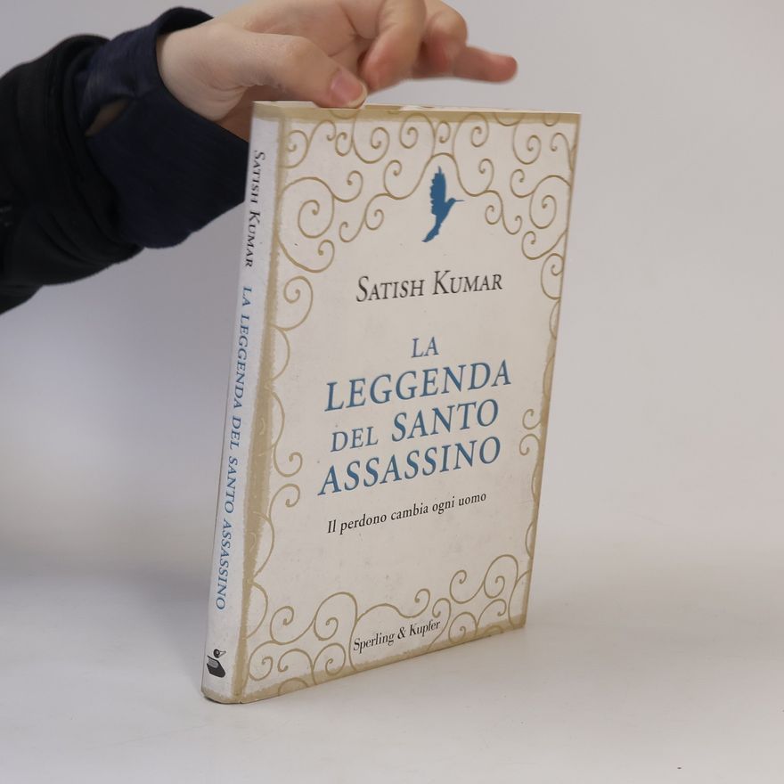 Satish Kumar La leggenda del santo assassino. Il perdono cambia ogni uomo