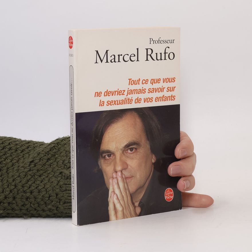 Marcel Rufo Tout ce que vous ne devriez jamais savoir sur la sexualité de vos enfants