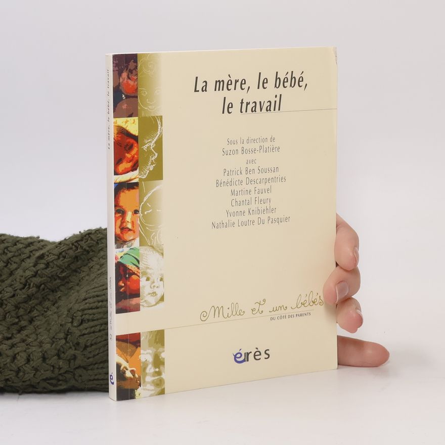 Patrick Ben Soussan Mille et un bébés - 32: La mère, le bébé, le travail