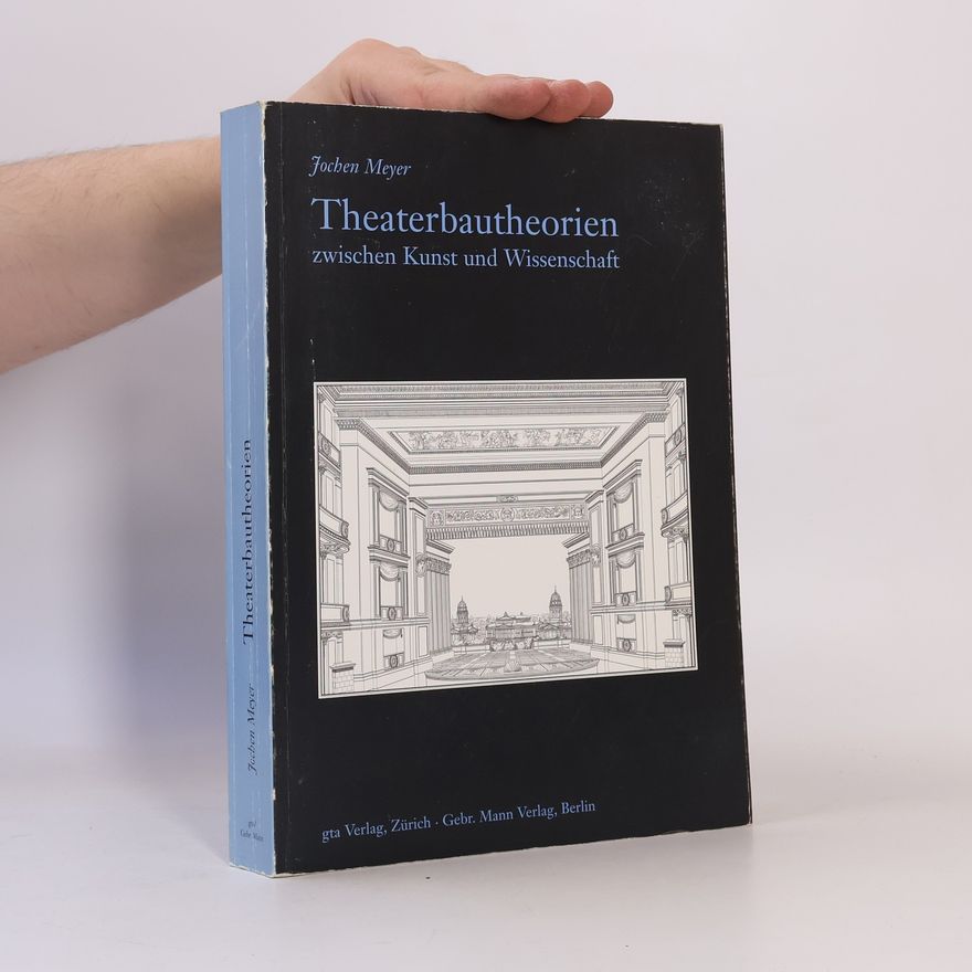 Jochen Meyer Theaterbautheorien zwischen Kunst und Wissenschaft