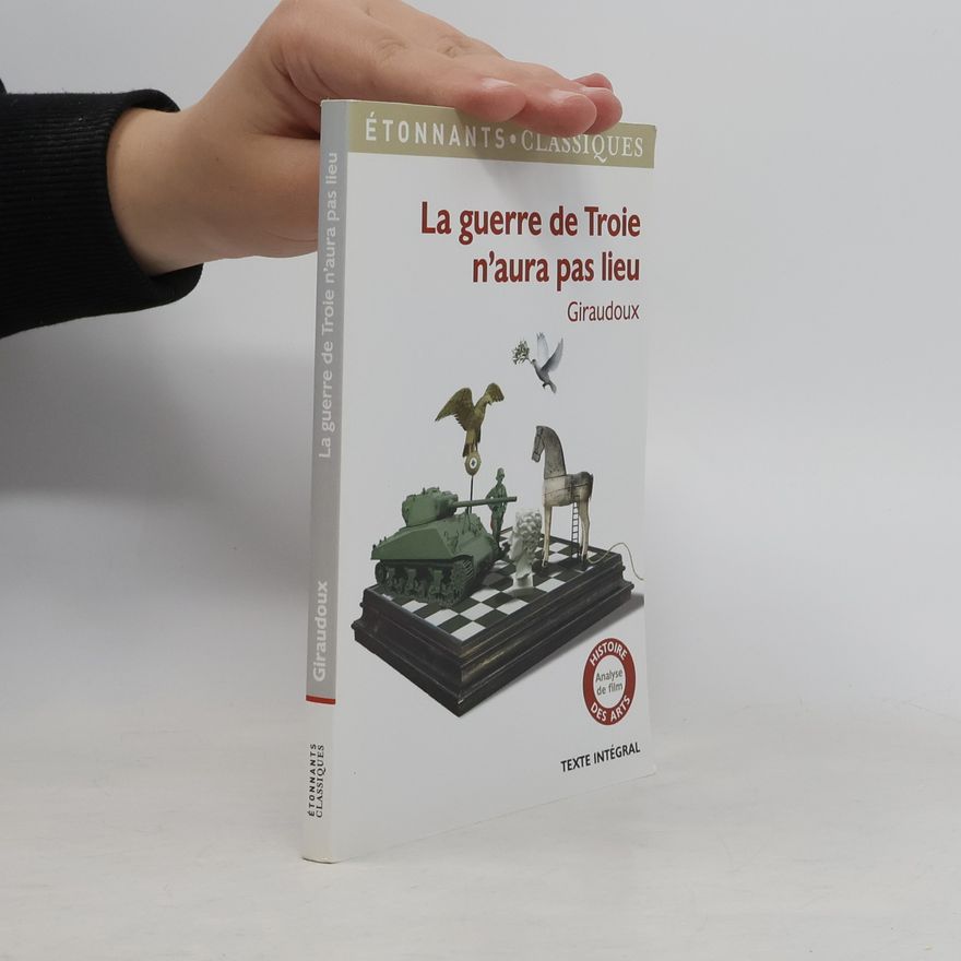 Jean Giraudoux La guerre de Troie n'aura pas lieu - Texte intégral