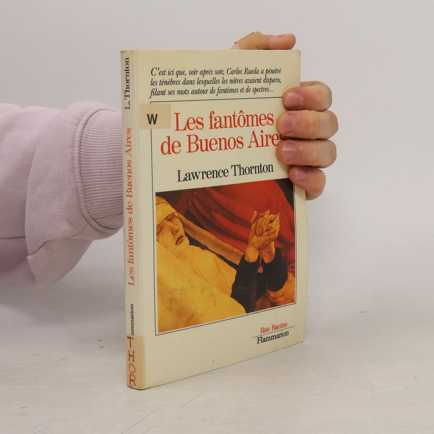 Lawrence Thornton Les fantômes de Buenos Aires