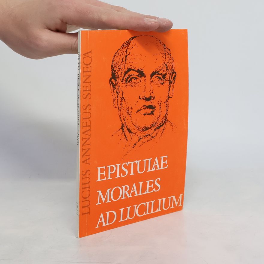 Lucius Annaeus Seneca Epistulae Morales ad Lucilium