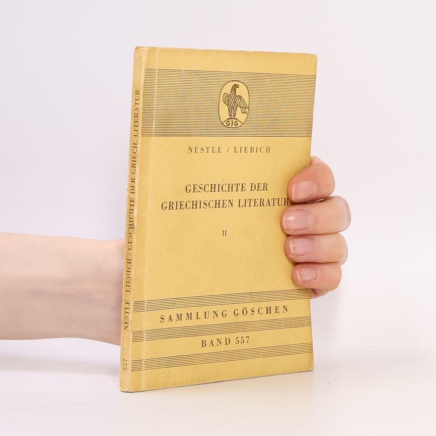Werner Liebich Geschichte der griechischen Literatur II.