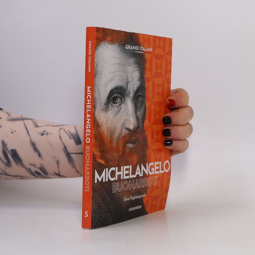 Sara Tagliagamba Grandi Italiani. Michelangelo Buonarroti