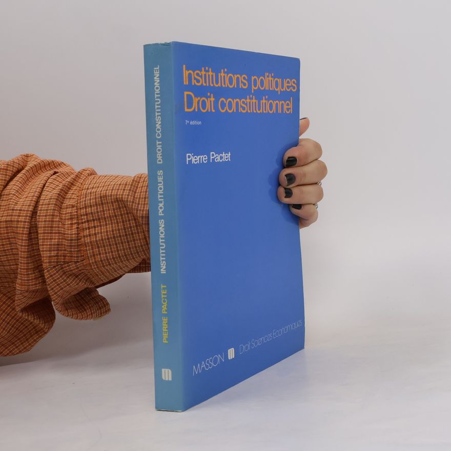 Pierre Pactet Institutions politiques, droit constitutionnel - 7e édition