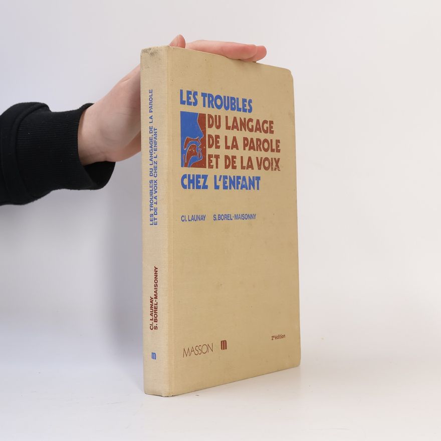 Suzanne Borel-Maisonny Les Troubles du langage, de la parole et de la voix chez l'enfant