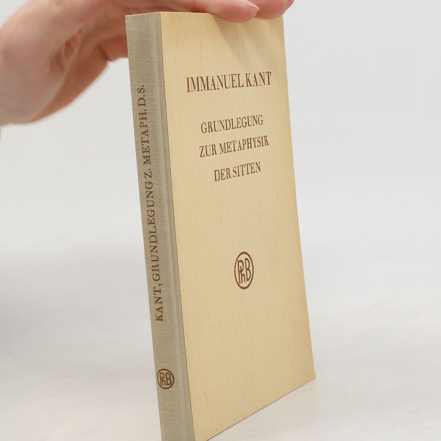 Immanuel Kant Grundlegung zur Metaphysik der Sitten