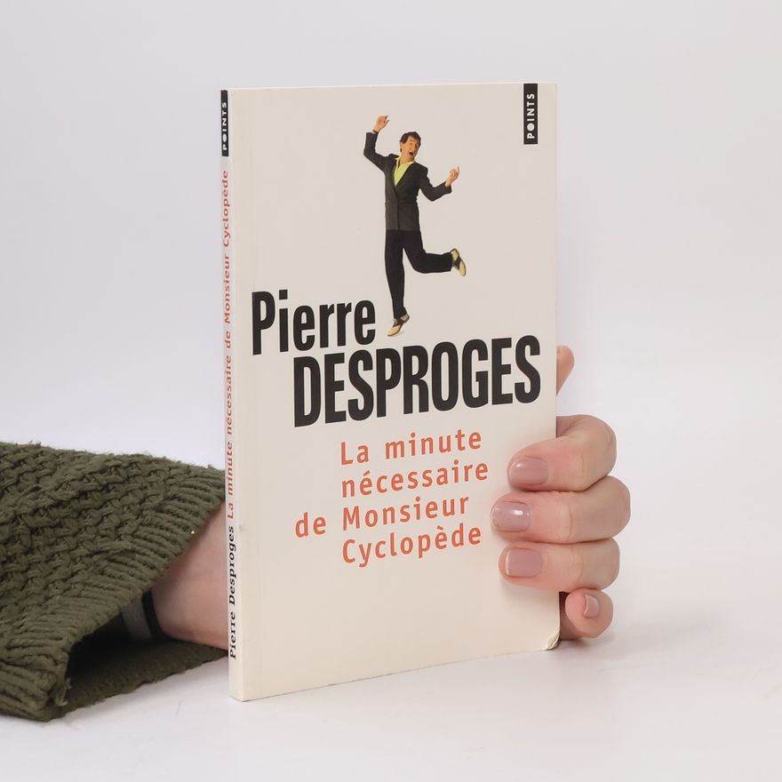 Pierre Desproges La minute nécessaire de Monsieur Cyclopède