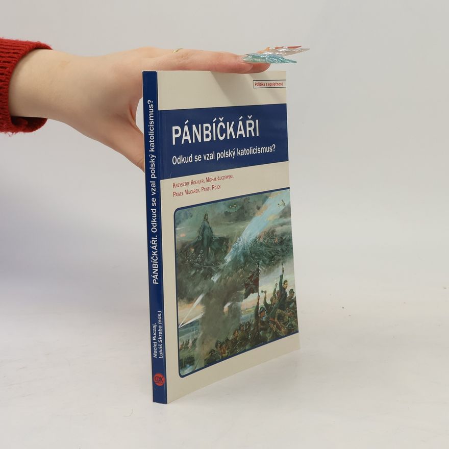 Kolektív autorov Pánbíčkáři : odkud se vzal polský katolicismus?