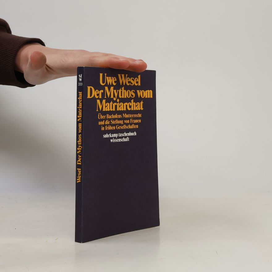 Uwe Wesel Der Mythos vom Matriarchat