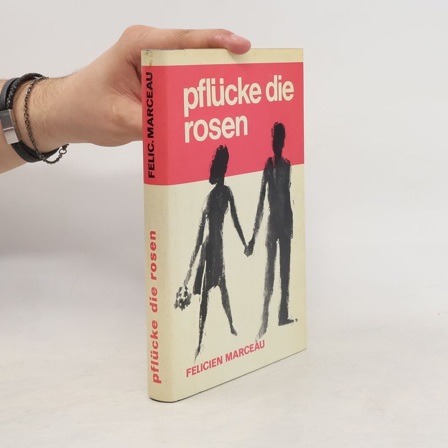 Félicien Marceau Pflücke die Rosen