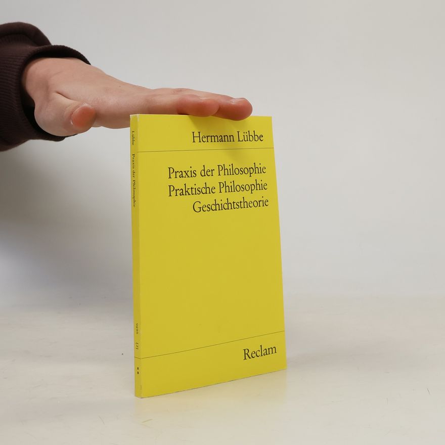Hermann Lübbe Universal-Bibliothek - 9895: Praxis der Philosophie, Praktische Philosophie, Geschichtstheorie