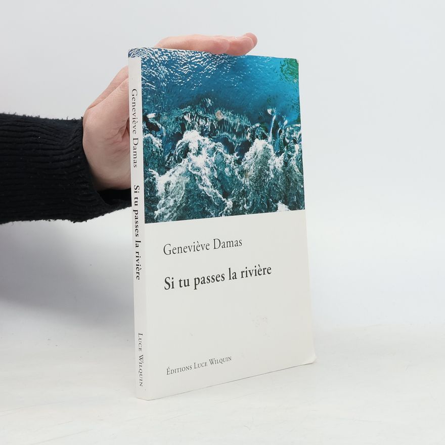 Geneviève Damas Si tu passes la rivière