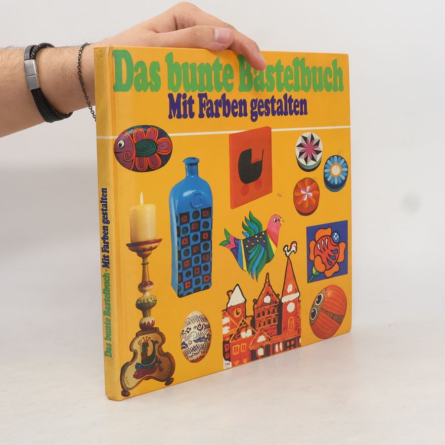Various authors Das bunte Bastelbuch. Mit Farben gestalten