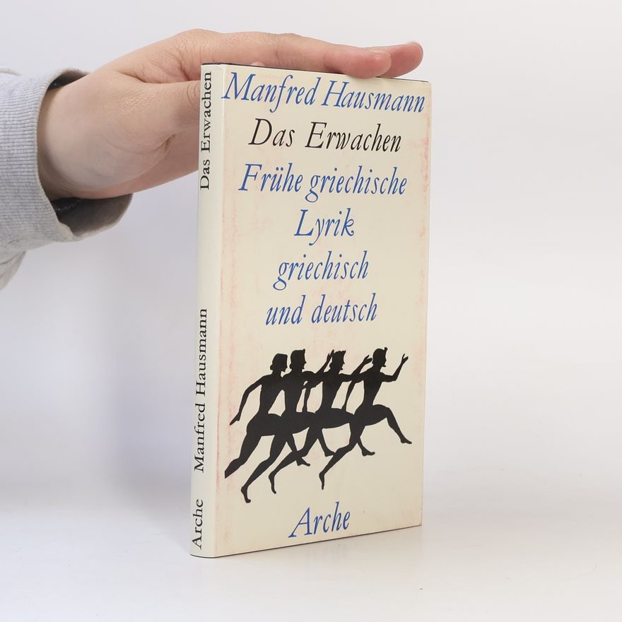 Manfred Hausmann Das Erwachen: Frühe griechische Lyrik