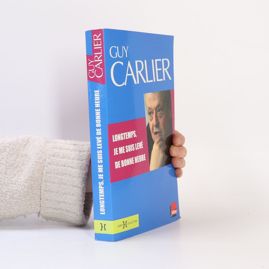 Guy Carlier Longtemps, je me suis levé de bonne heure