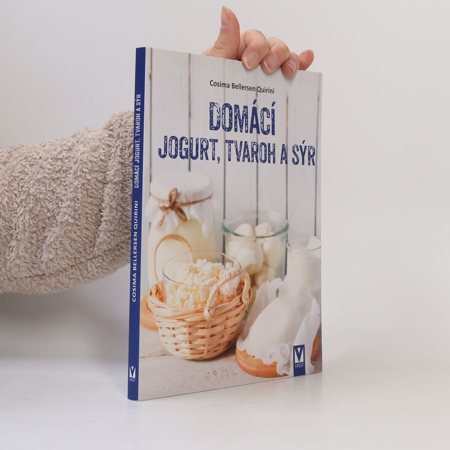Cosima Bellersen Quirini Domácí jogurt, tvaroh a sýr
