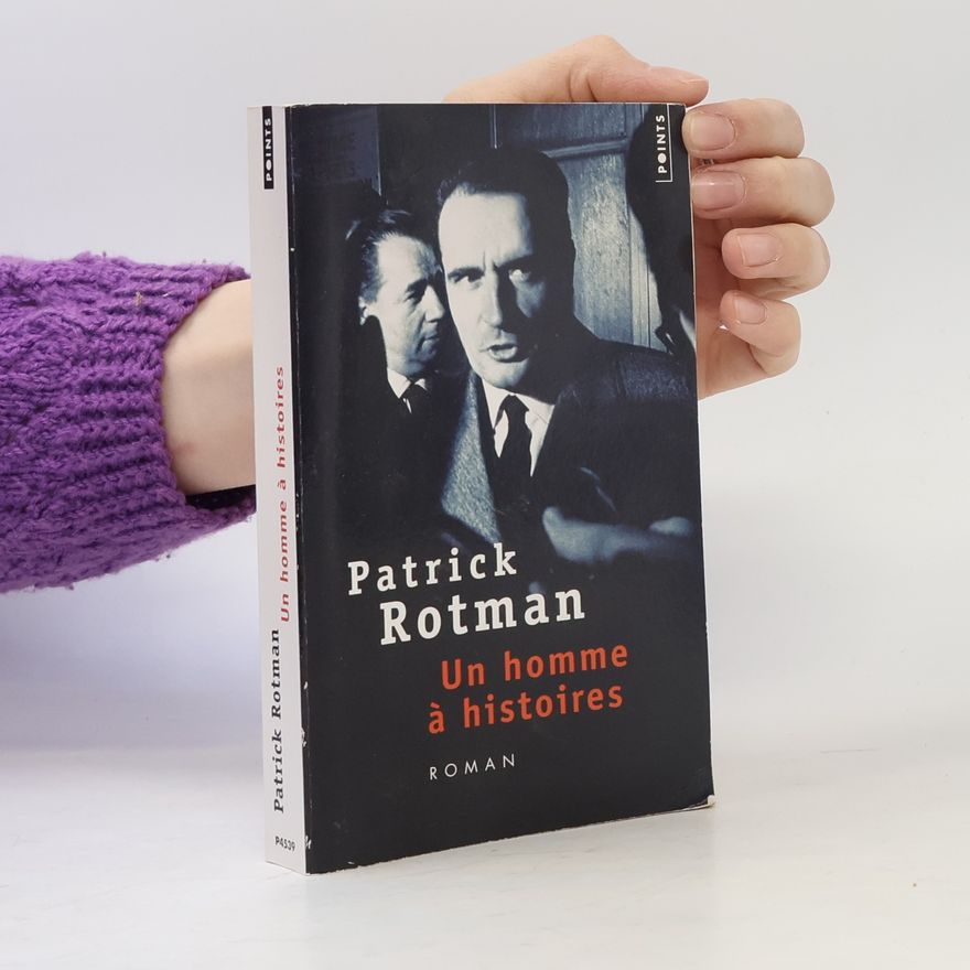 Patrick Rotman Un homme à histoires
