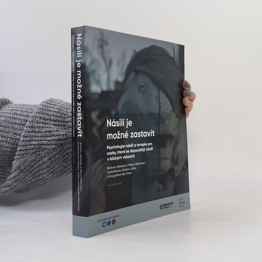 Various authors Násilí je možné zastavit. Psychologie násilí a terapie pro osoby, které se dopouštějí násilí v blízkých vztazích