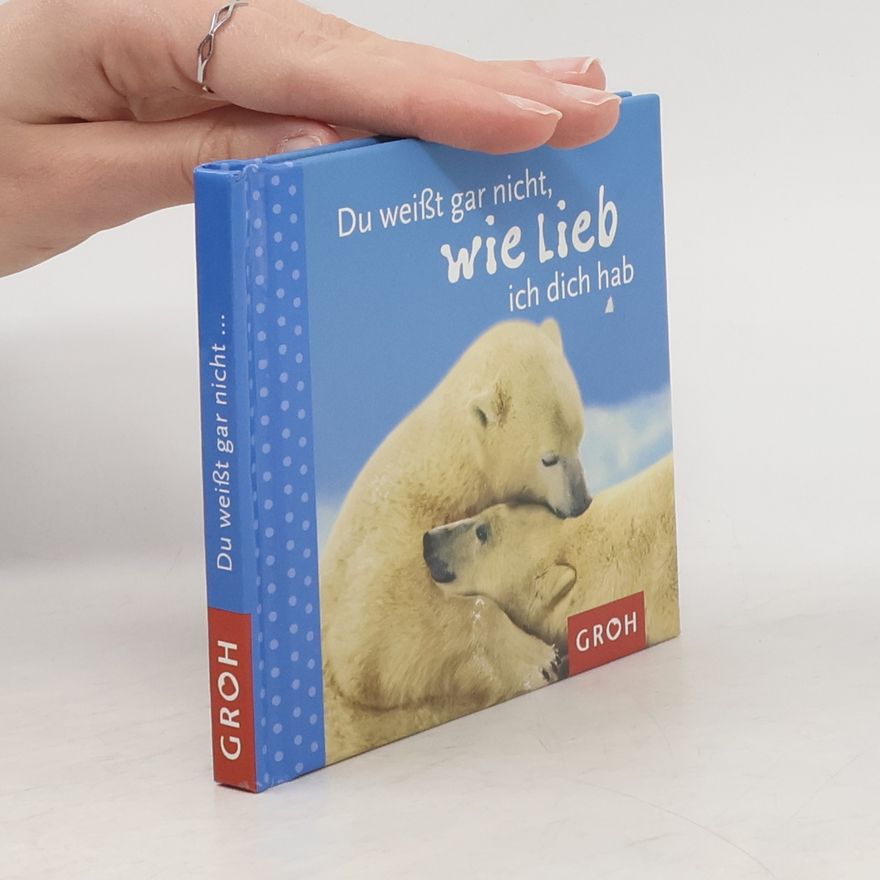 Autorenkollektiv Du weißt gar nicht, wie lieb ich dich hab