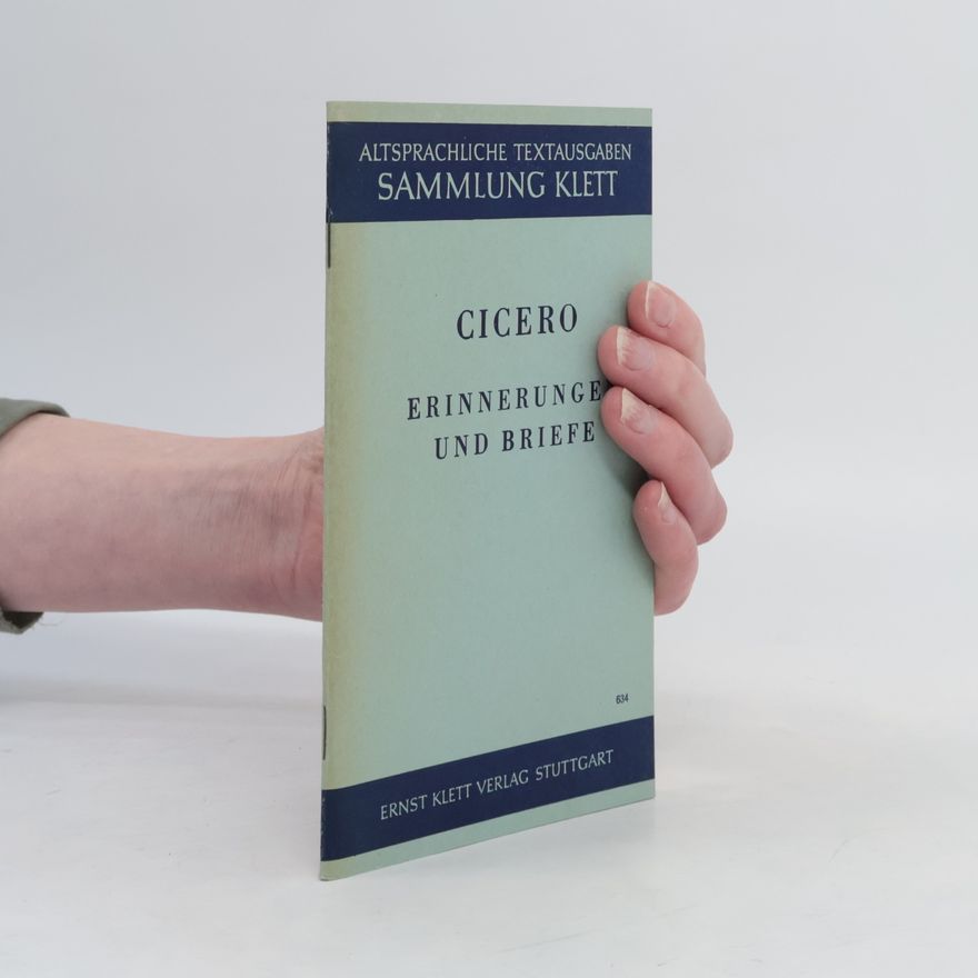 Marcus Tullius Cicero Erinnerungen und Briefe