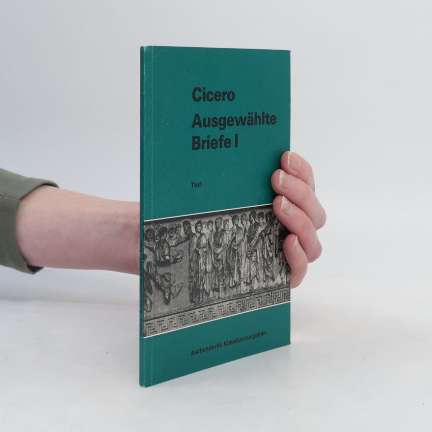 Marcus Tullius Cicero Ausgewählte Briefe I
