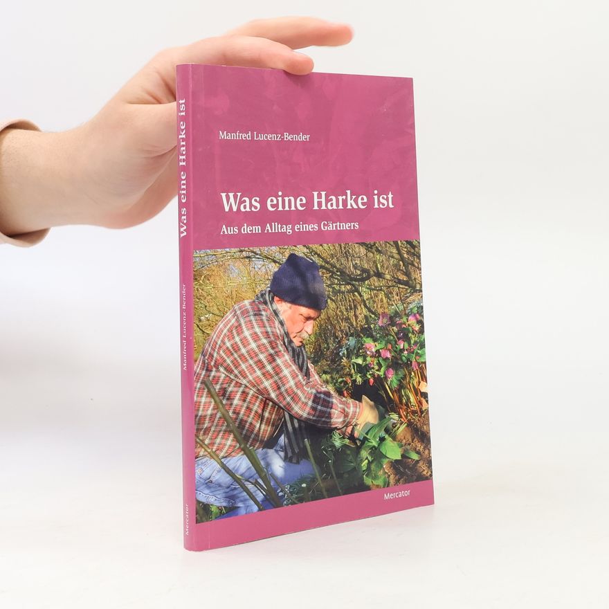 Manfred Lucenz-Bender Was eine Harke ist