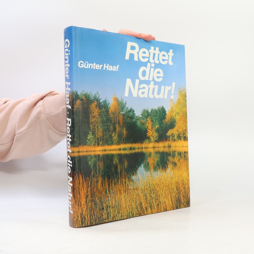 Günter Haaf Rettet die Natur!