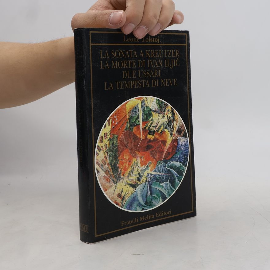 Lew Nikolajewitsch Tolstoi La sonata a kreutzer. La morte di Ivan Iljic. Due ussari