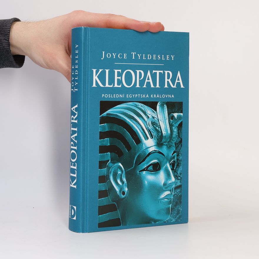 Joyce Tyldesley Kleopatra : [poslední egyptská královna]