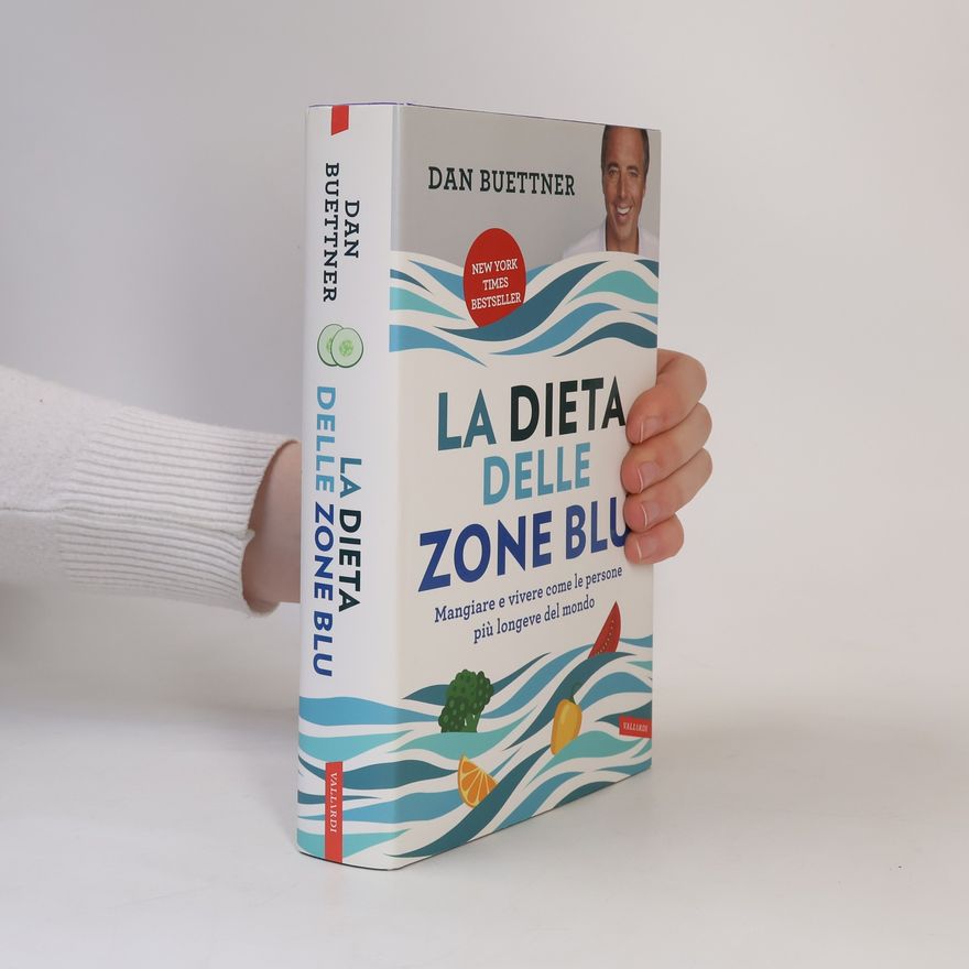 Dan Buettner La dieta delle zone blu. Mangiare e vivere come le persone più longeve del mondo