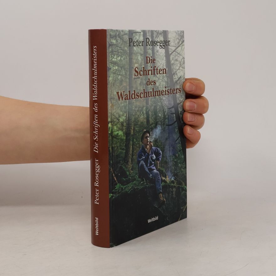 Peter Rosegger Die Schriften des Waldschulmeisters