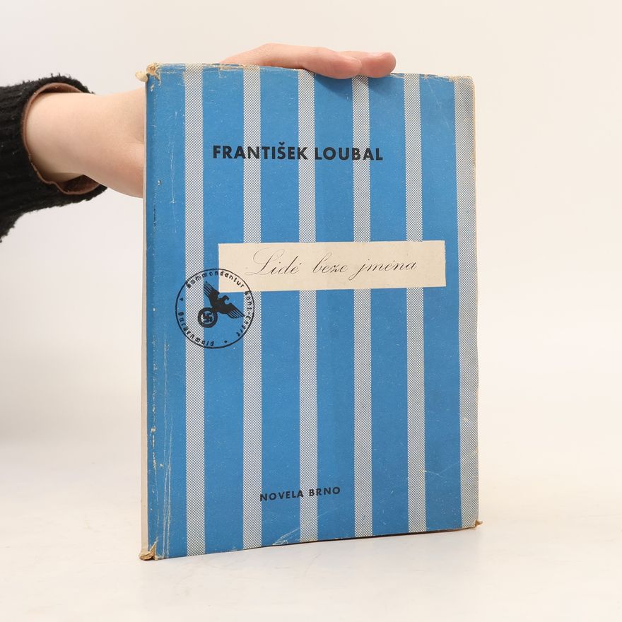 František Loubal Lidé beze jména : [Špilberk-Dachau-Buchenwald]