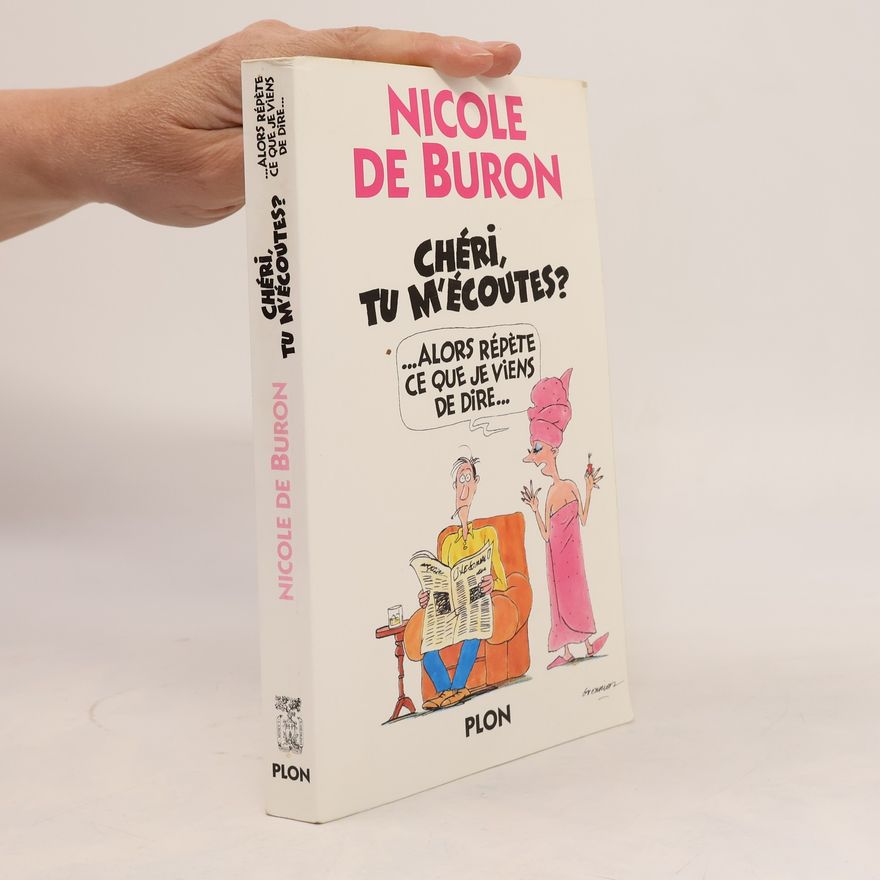 Nicole de Buron Chéri, tu m'écoutes? --alors, répète ce que je viens de dire--