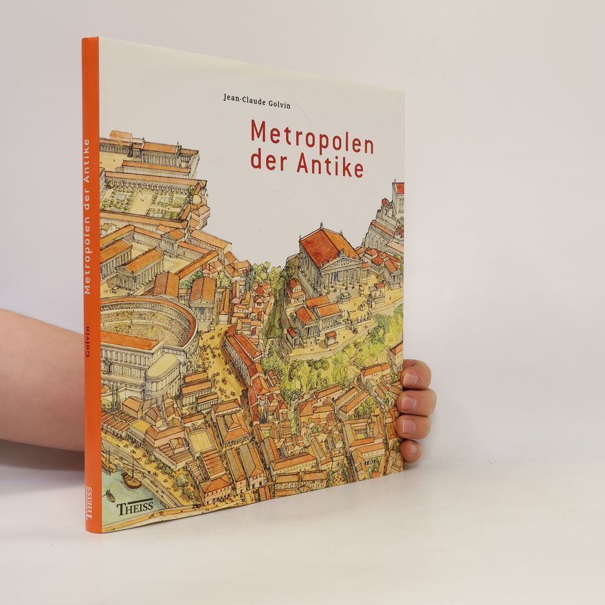 Jean Claude Golvin Metropolen der Antike