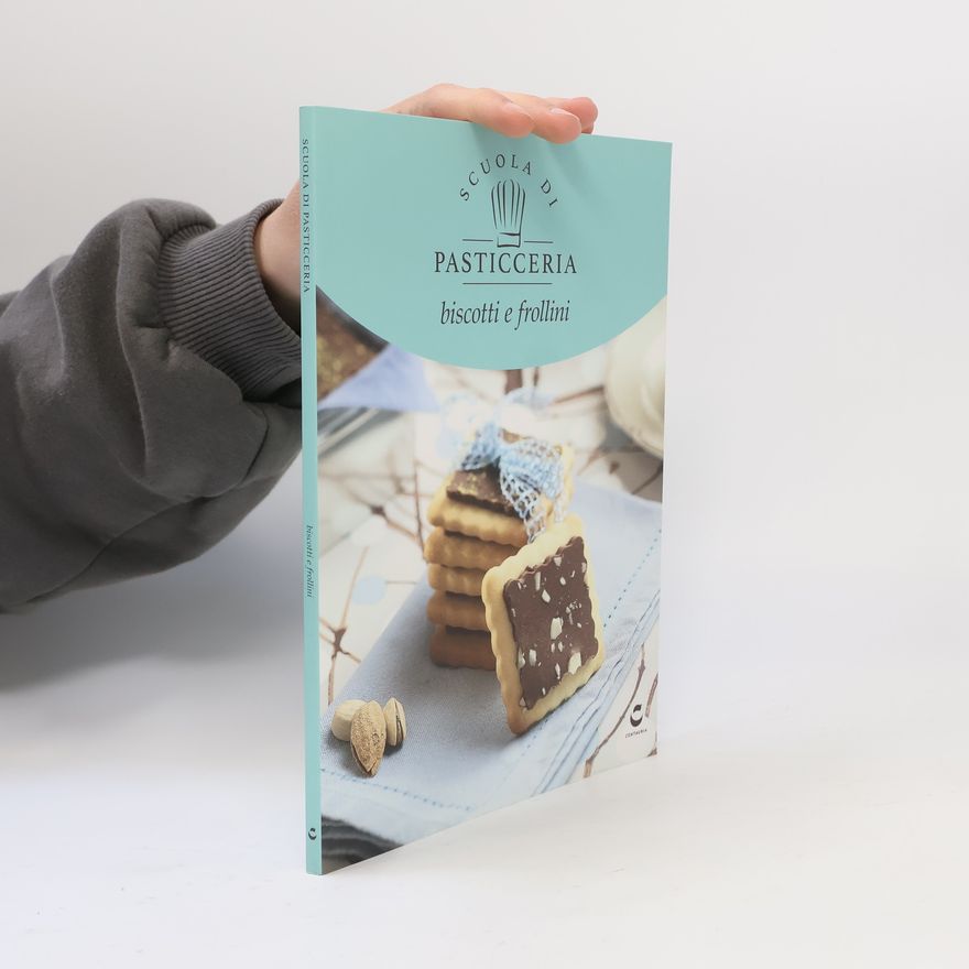 Various authors Scuola di Pasticceria. Biscotti e frollini