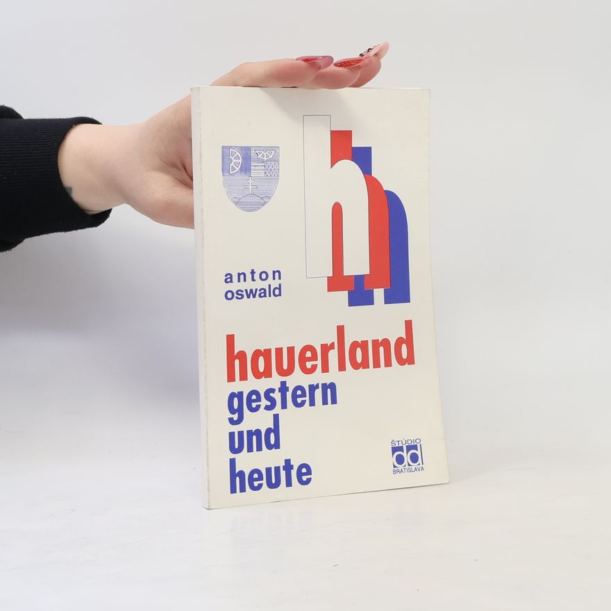 Anton Oswald Hauerland gestern und heute