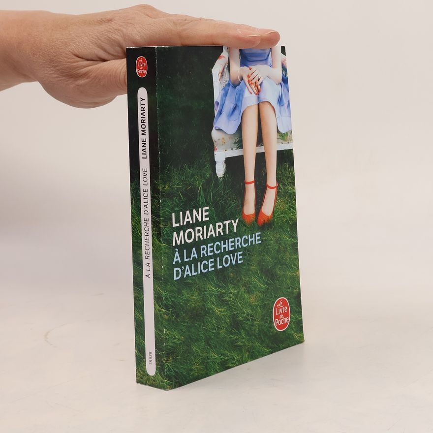 Liane Moriarty A la recherche d'Alice Love
